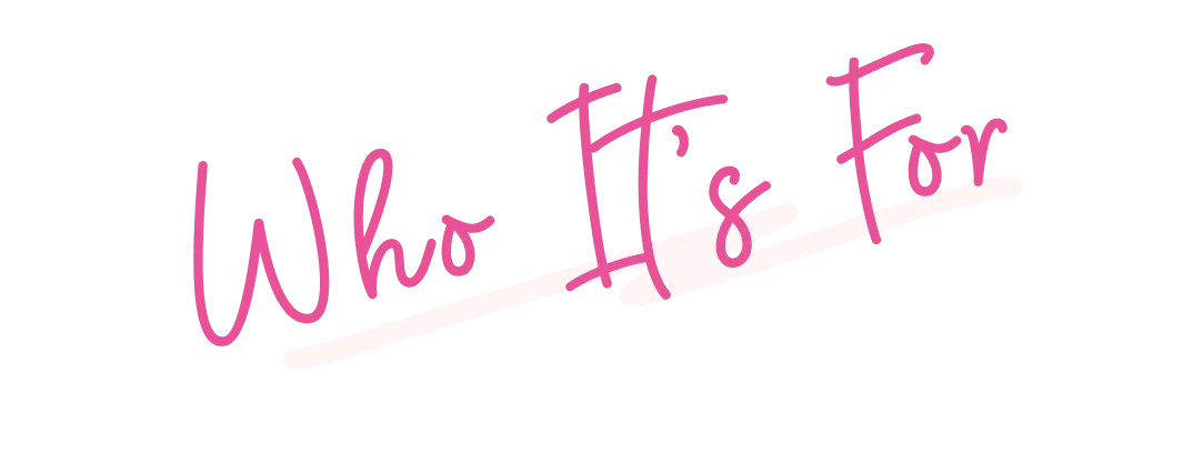 Who It's　For